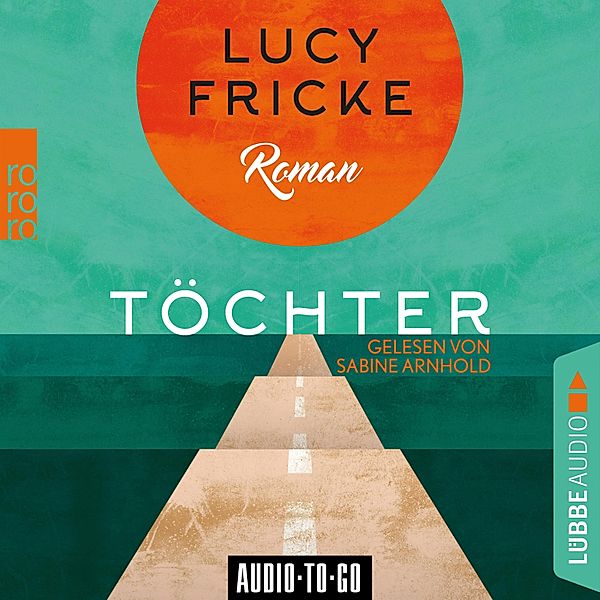 Töchter (Ungekürzt), Lucy Fricke