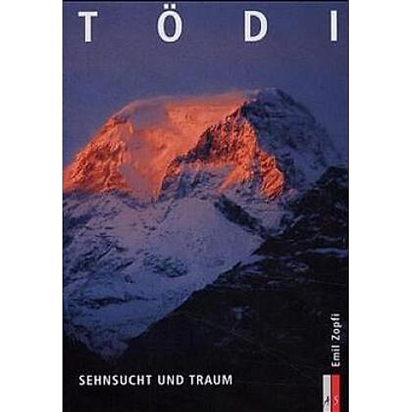 Tödi, Sehnsucht und Traum, Emil Zopfi