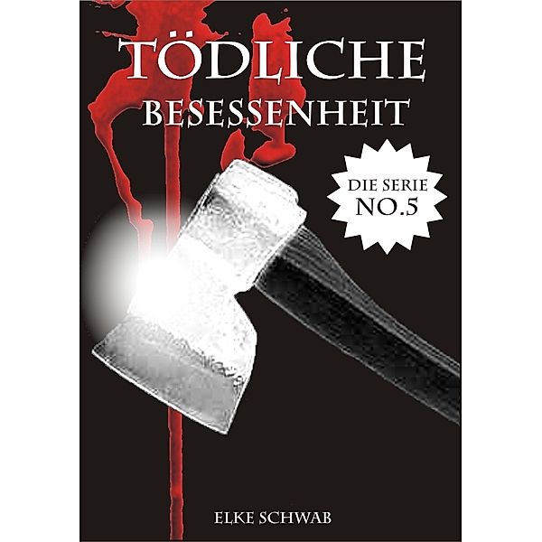 Tödliche Besessenheit-Die Serie #5, Elke Schwab