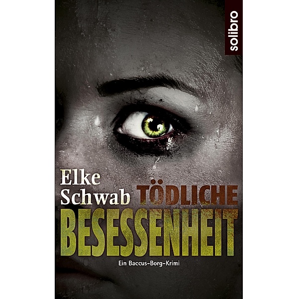 Tödliche Besessenheit / Lukas Baccus und Theo Borg Bd.1, Elke Schwab