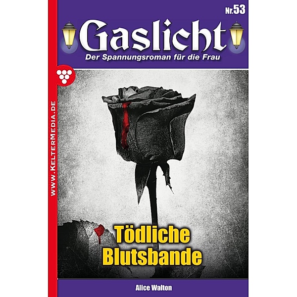 Tödliche Blutsbande / Gaslicht Bd.53, Alice Walton
