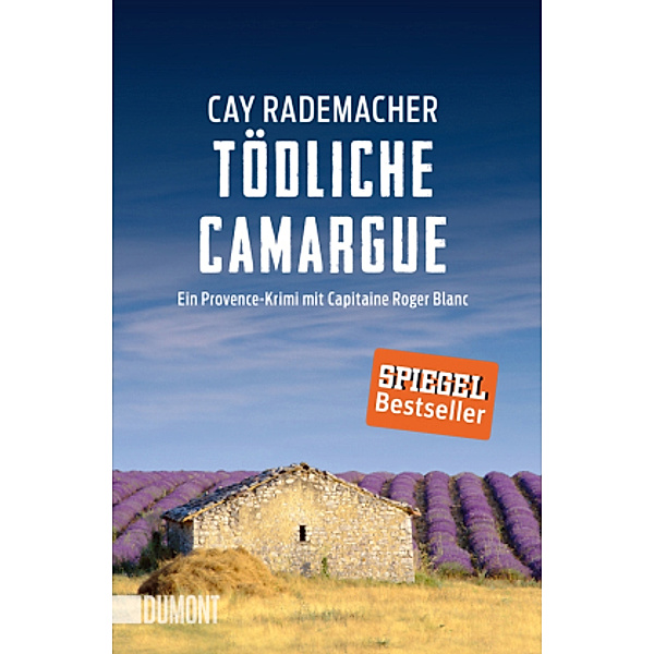 Tödliche Camargue / Capitaine Roger Blanc ermittelt Bd.2, Cay Rademacher