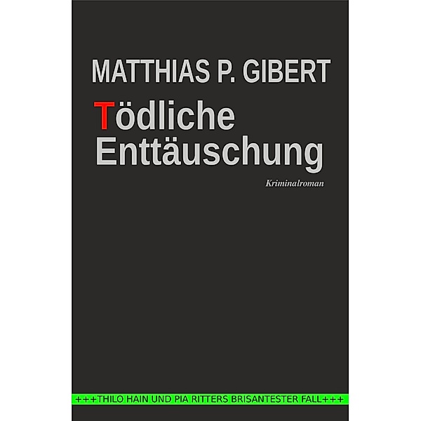 Tödliche Enttäuschung / Hain und Ritter ermitteln Bd.5, Matthias P. Gibert