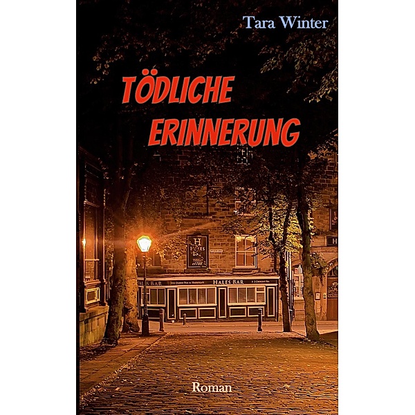 Tödliche Erinnerung / Rebecca Friedrichsen Reihe Bd.2, Tara Winter