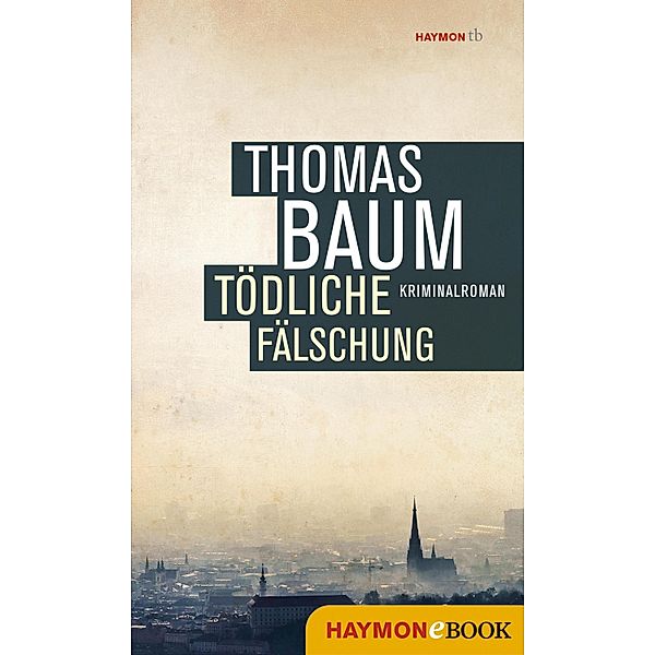 Tödliche Fälschung / Worschädl-Krimis Bd.2, Thomas Baum
