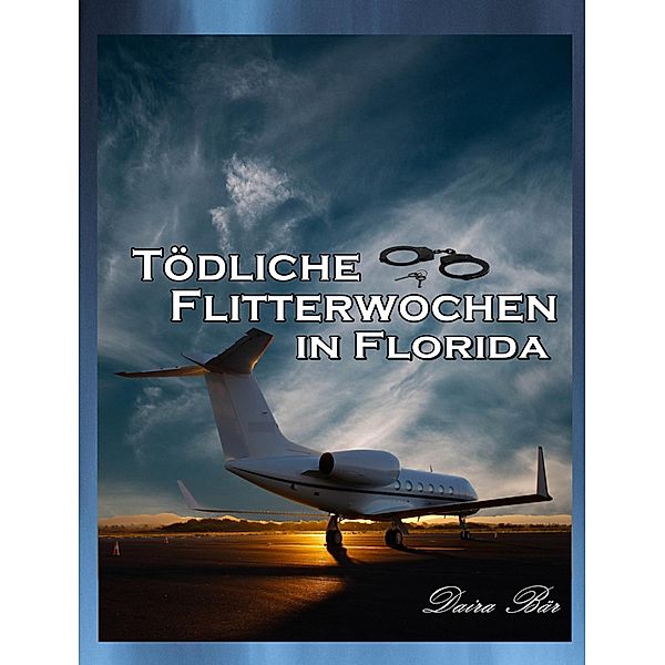 Tödliche Flitterwochen in Florida / Odine und Amelie - Liebe mal anders Bd.3, Daira Bär