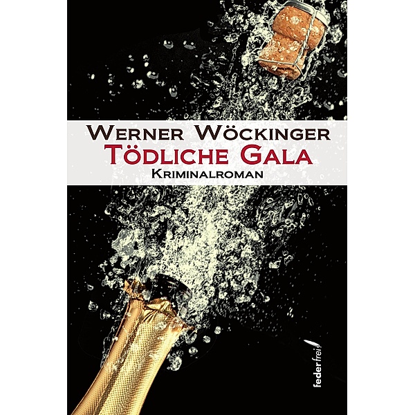 Tödliche Gala: Österreich Krimi / Inspektor Oberbacher Reihe Bd.1, Werner Wöckinger