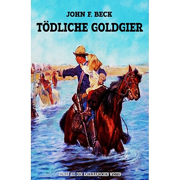 Tödliche Goldgier, John F. Beck