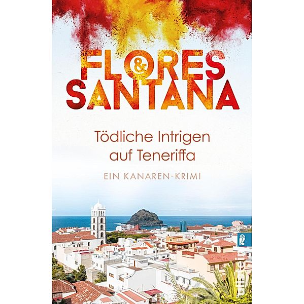 Tödliche Intrigen auf Teneriffa / Calderon und Rodriguez ermitteln Bd.2, Flores & Santana