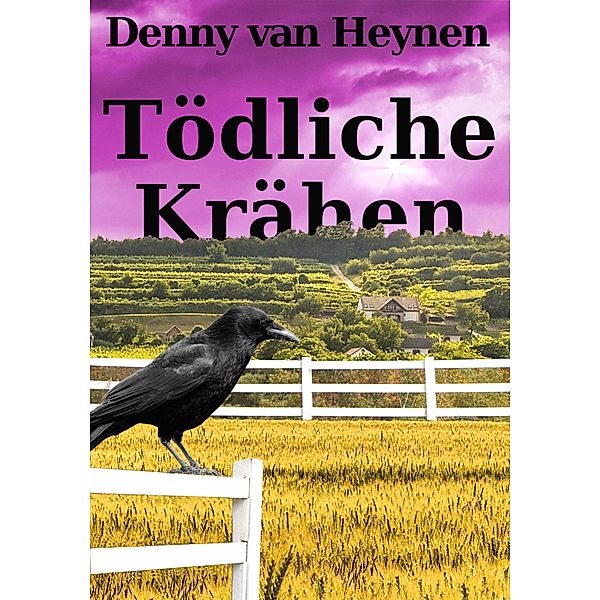 Tödliche Krähen 1 / Tödliche Krähen Bd.1, Denny van Heynen