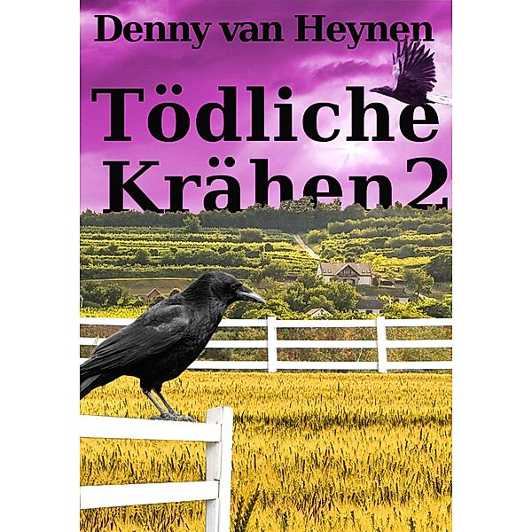 Tödliche Krähen 2 / Tödliche Krähen Bd.2, Denny van Heynen