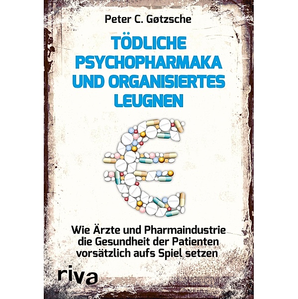Tödliche Psychopharmaka und organisiertes Leugnen, Peter C. Gøtzsche