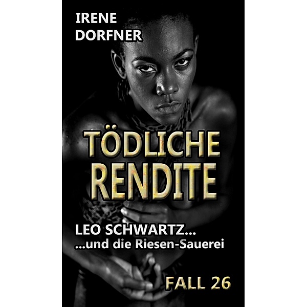 Tödliche Rendite / Leo Schwartz Bd.26, Irene Dorfner