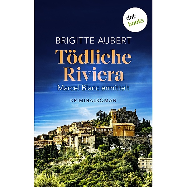 Tödliche Riviera / Marcel Blanc ermittelt Bd.1, Brigitte Aubert