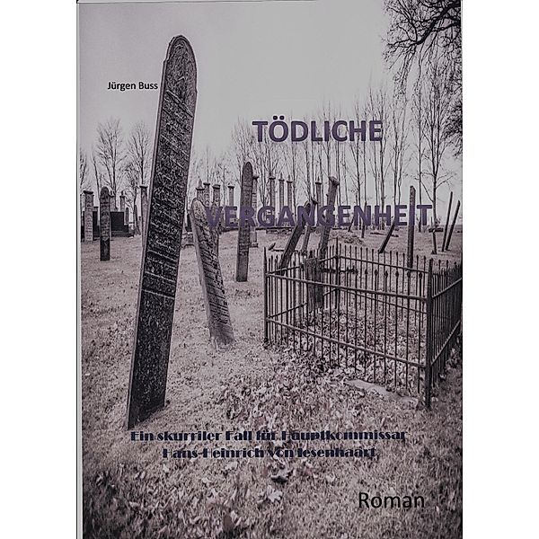 Tödliche Vergangenheit / Skurrile Fälle in und um Itzehoe Bd.2, Jürgen Buss