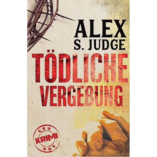 Tödliche Vergebung, Alex S. Judge