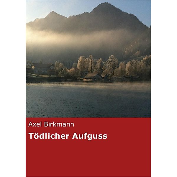 Tödlicher Aufguss, Axel Birkmann