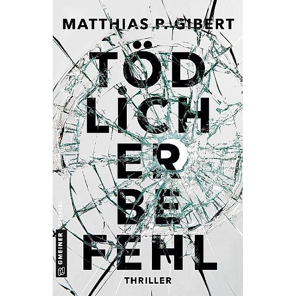 Tödlicher Befehl / Thilo Hain Bd.2, Matthias P. Gibert