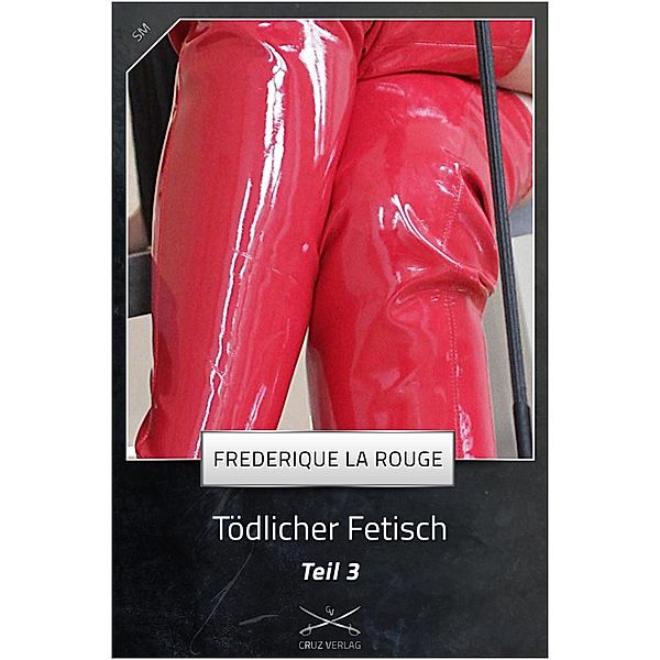 Tödlicher Fetisch Bd.3, Frederique La Rouge