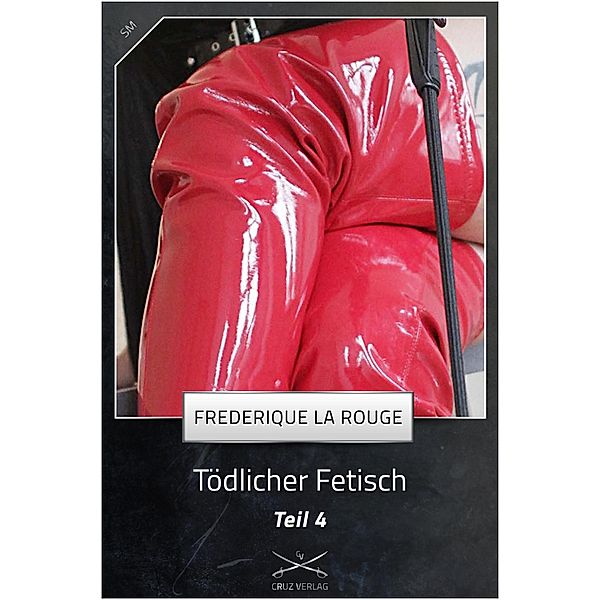 Tödlicher Fetisch Bd.4, Frederique La Rouge