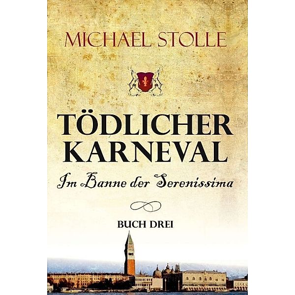 Tödlicher Karneval - Im Banne der Serenissima, Michael Stolle