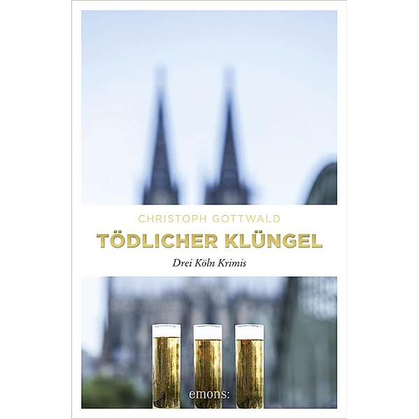 Tödlicher Klüngel / Köln-Krimi, Christoph Gottwald