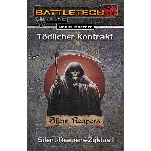 Tödlicher Kontrakt / BattleTech Silent-Reapers-Zyklus Bd.1, Daniel Isberner