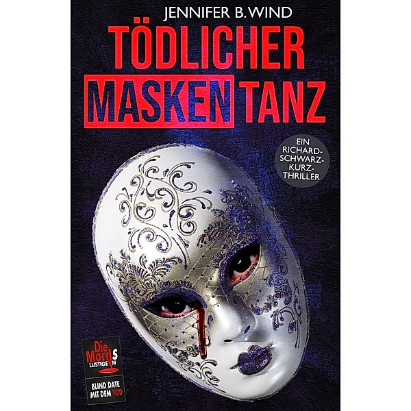 Tödlicher Maskentanz (Ein Richard Schwarz Kurzthriller), Jennifer B. Wind