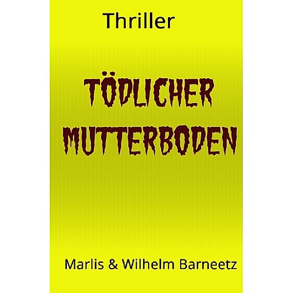 Tödlicher Mutterboden, Wilhelm Barneetz, Marlis Barneetz