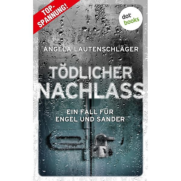 Tödlicher Nachlass / Ein Fall für Engel und Sander Bd.3, Angela Lautenschläger