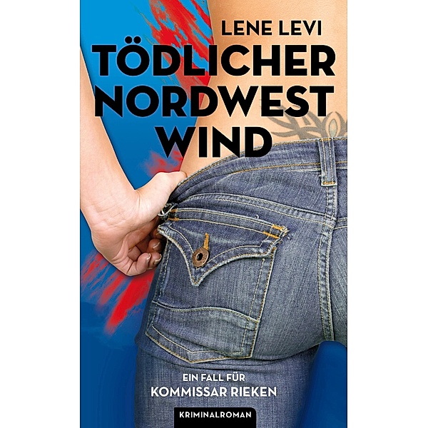 Tödlicher Nordwestwind / Kommissar Rieken Bd.1, Lene Levi