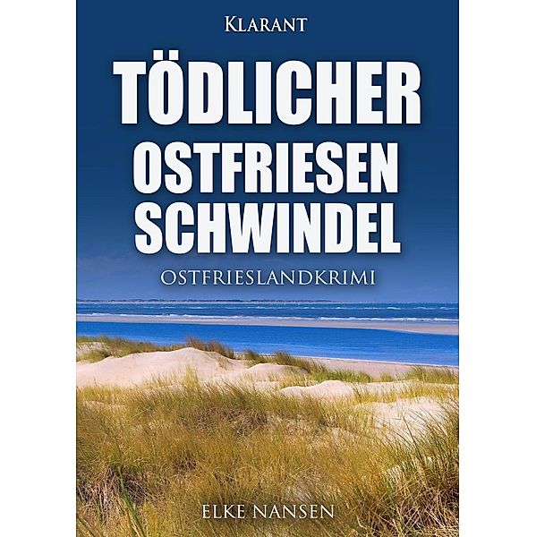 Tödlicher Ostfriesenschwindel. Ostfrieslandkrimi / Faber und Waatstedt ermitteln Bd.14, Elke Nansen