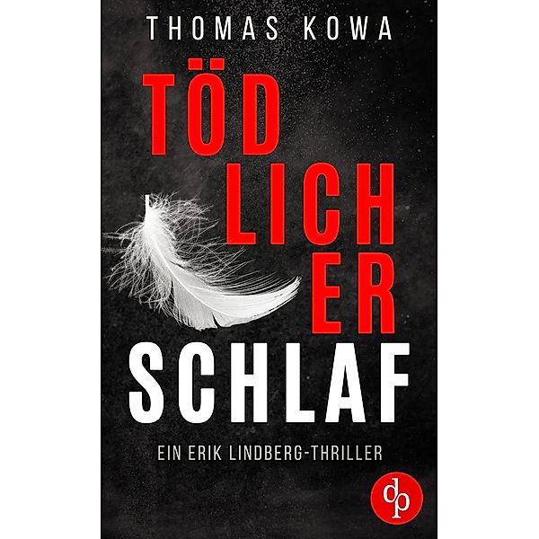 Tödlicher Schlaf / Ein Erik Lindberg-Thriller Bd.1, Thomas Kowa