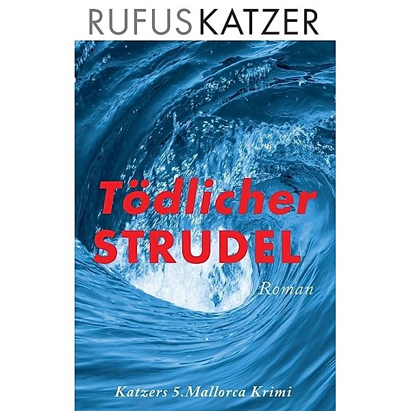 Tödlicher Strudel, Rufus Katzer