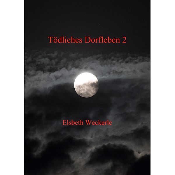 Tödliches Dorfleben 2, Elsbeth Weckerle