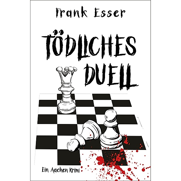Tödliches Duell / Aachen-Krimi-Reihe Bd.6, Frank Esser
