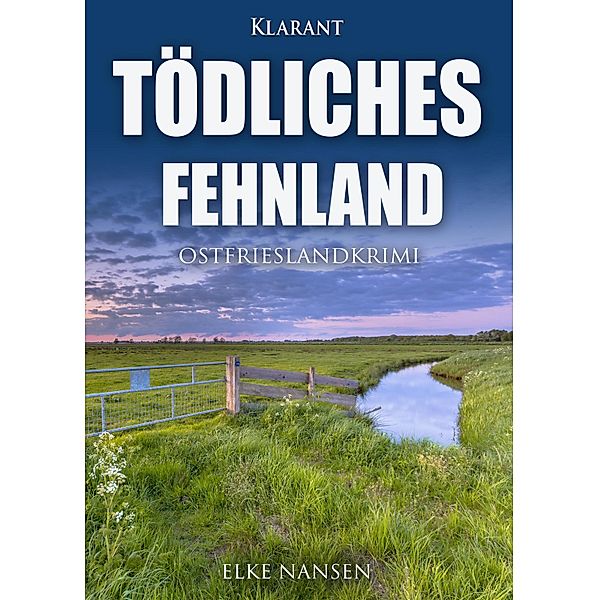 Tödliches Fehnland. Ostfrieslandkrimi / Faber und Waatstedt ermitteln Bd.8, Elke Nansen