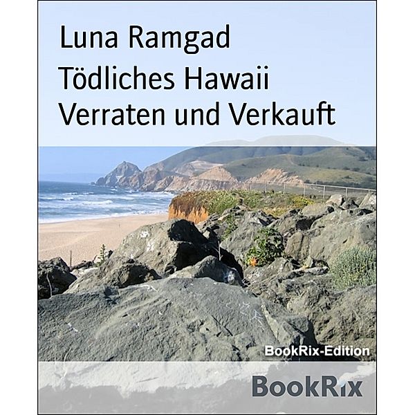 Tödliches Hawaii Verraten und Verkauft, Luna Ramgad