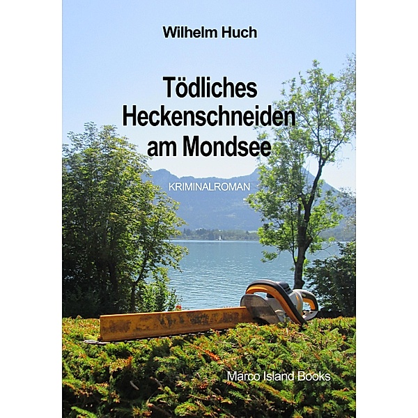 Tödliches Heckenschneiden am Mondsee, Wilhelm Huch