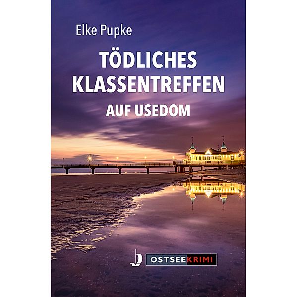 Tödliches Klassentreffen auf Usedom, Elke Pupke