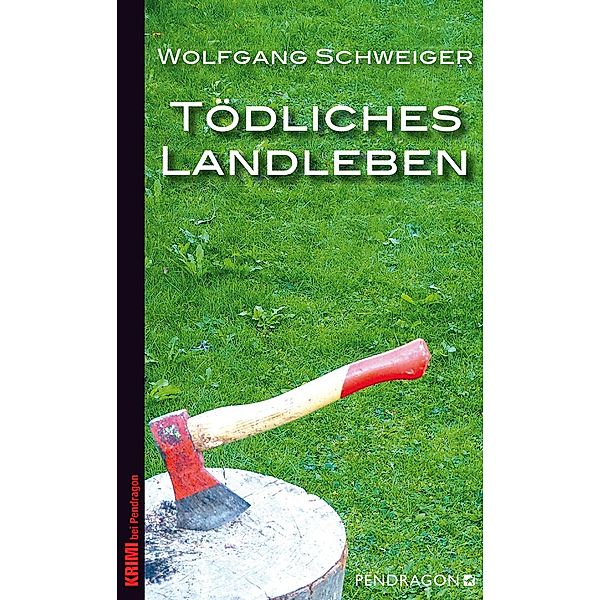 Tödliches Landleben / Pendragon, Wolfgang Schweiger