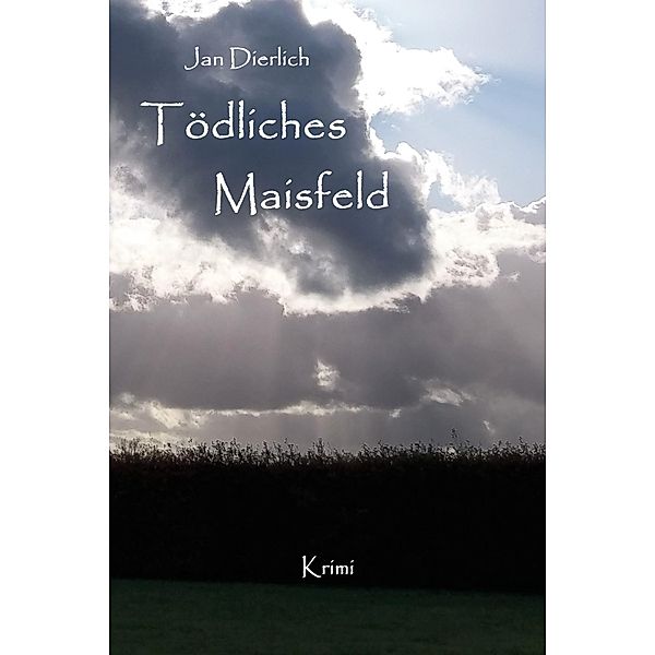 Tödliches Maisfeld, Jan Dierlich