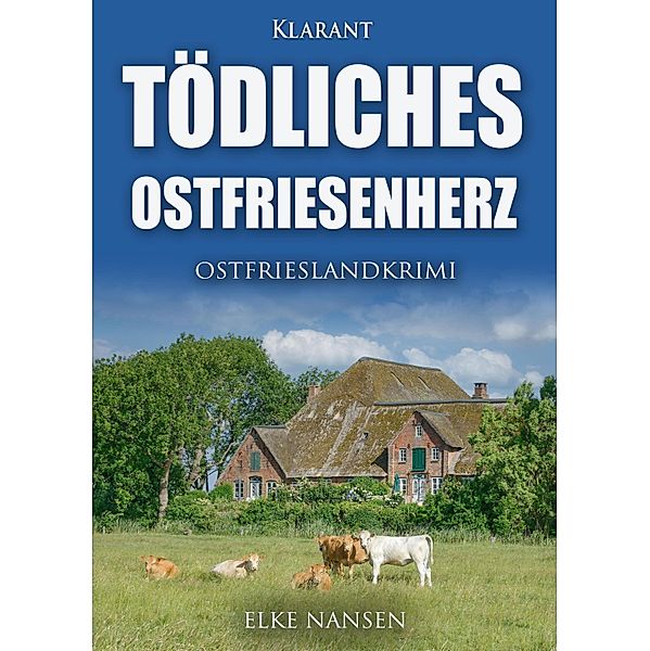 Tödliches Ostfriesenherz. Ostfrieslandkrimi / Faber und Waatstedt ermitteln Bd.13, Elke Nansen