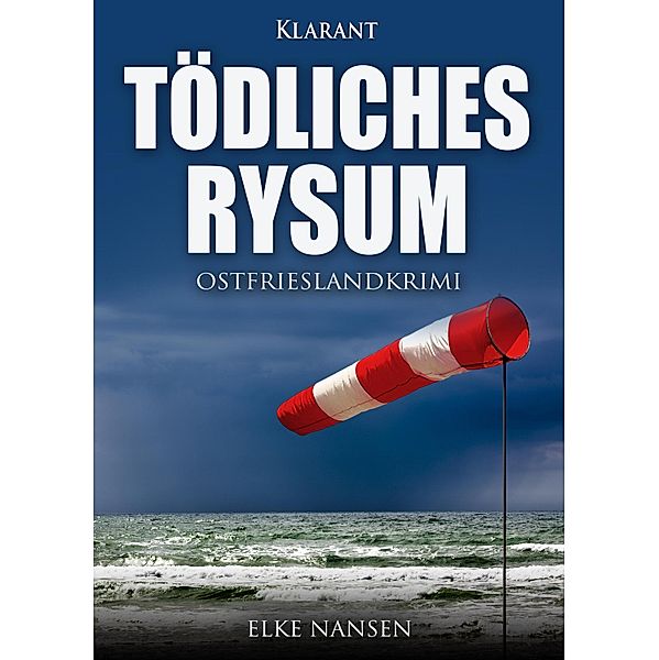 Tödliches Rysum. Ostfrieslandkrimi, Elke Nansen