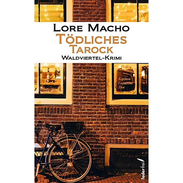 Tödliches Tarock: Waldviertel-Krimi / Sandra Weber ermittelt in Klein Schiessling Bd.6, Lore Macho