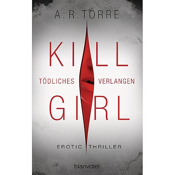 Tödliches Verlangen / Kill Girl Bd.1, A. R. Torre