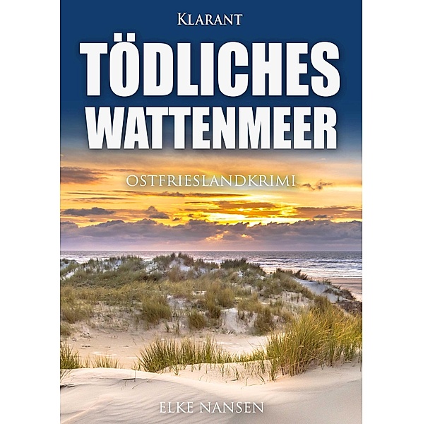 Tödliches Wattenmeer. Ostfrieslandkrimi, Elke Nansen