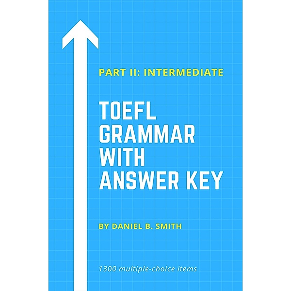 TOEFL Grammar With Answer Key Part II: Intermediate, Daniel B. Smith