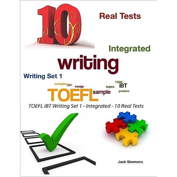 Toefl Ibt Writing Set 1 - Integrated - 10 Real Tests, Jack Simmons