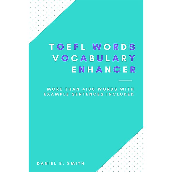 TOEFL Words - Vocabulary Enhancer, Daniel B. Smith